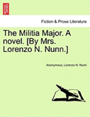 Anonymous, Lorenzo N Nunn, Lorenzo N. Nunn - Militia Major. a Novel. [By Mrs. Lorenzo N. Nunn.], Häftad