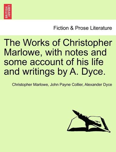 bokomslag The Works of Christopher Marlowe, with Notes and Some Account of His Life and Writings by A. Dyce. Vol. III.