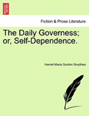 bokomslag The Daily Governess; Or, Self-Dependence.