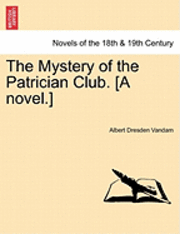 bokomslag The Mystery of the Patrician Club. [A Novel.]