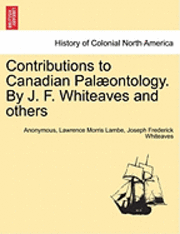 Contributions to Canadian Pal Ontology. by J. F. Whiteaves and Others 1