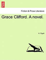 bokomslag Grace Clifford. a Novel.