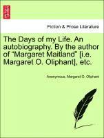 bokomslag The Days of My Life. an Autobiography. by the Author of Margaret Maitland [I.E. Margaret O. Oliphant], Etc.