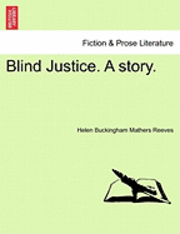 Helen Buckingham Mathers Reeves - Blind Justice. a Story., Häftad