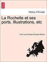 Rochelle Et Ses Ports. Illustrations, Etc 1