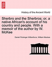bokomslag Sherbro and the Sherbros; Or, a Native African's Account of His Country and People. with a Memoir of the Author by W. McKee