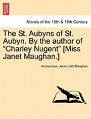 bokomslag The St. Aubyns of St. Aubyn. by the Author of Charley Nugent [Miss Janet Maughan.]