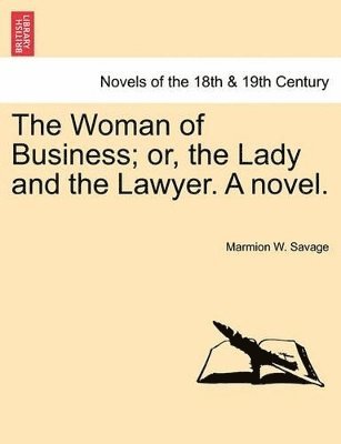 bokomslag The Woman of Business; Or, the Lady and the Lawyer. a Novel.