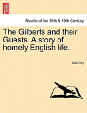 bokomslag The Gilberts and Their Guests. a Story of Homely English Life.