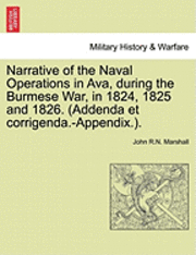 bokomslag Narrative of the Naval Operations in Ava, During the Burmese War, in 1824, 1825 and 1826. (Addenda Et Corrigenda.-Appendix.).