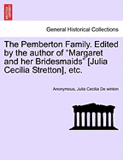 bokomslag The Pemberton Family. Edited by the Author of &quot;Margaret and Her Bridesmaids&quot; [Julia Cecilia Stretton], Etc.