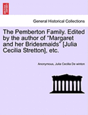 Pemberton Family. Edited by the Author of "Margaret and Her Bridesmaids" [Julia Cecilia Stretton], Etc.