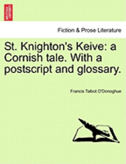bokomslag St. Knighton's Keive: A Cornish Tale. with a PostScript and Glossary.