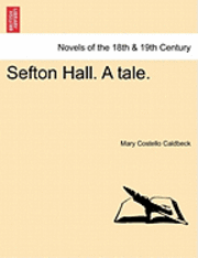 Sefton Hall. a Tale.