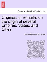 bokomslag Origines, or remarks on the origin of several Empires, States, and Cities.