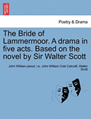 bokomslag The Bride of Lammermoor. a Drama in Five Acts. Based on the Novel by Sir Walter Scott