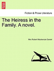 The Heiress in the Family. a Novel. 1