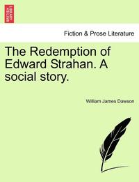 bokomslag The Redemption of Edward Strahan. a Social Story.