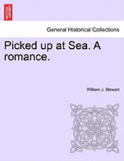 Picked Up at Sea. a Romance. 1