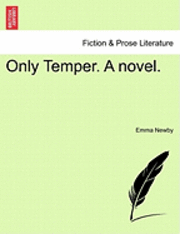 Emma Newby - Only Temper. a Novel., Häftad