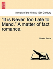 It Is Never Too Late to Mend. a Matter of Fact Romance.Vol.III 1