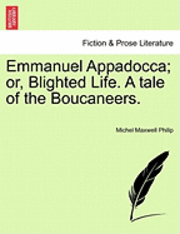 Emmanuel Appadocca; Or, Blighted Life. a Tale of the Boucaneers. Vol. II 1