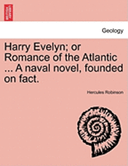 bokomslag Harry Evelyn; Or Romance of the Atlantic ... a Naval Novel, Founded on Fact.