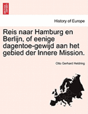 bokomslag Reis Naar Hamburg En Berlijn, of Eenige Dagentoe-Gewijd Aan Het Gebied Der Innere Mission.