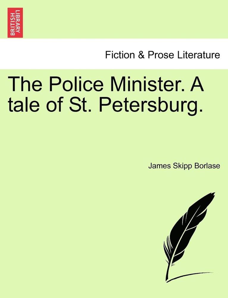 The Police Minister. a Tale of St. Petersburg. 1
