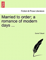 Married to Order; A Romance of Modern Days ... 1