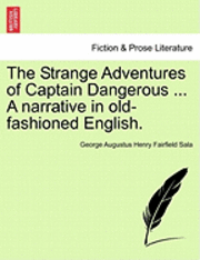 bokomslag The Strange Adventures of Captain Dangerous ... a Narrative in Old-Fashioned English.