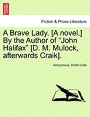 Anonymous, Dinah Maria Mulock Craik, Dinah Craik - Brave Lady. [A Novel.] by the Author of "John Halifax" [D. M. Mulock, Afterwards Craik]., Häftad