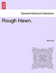 Rough Hewn. 1