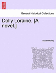 bokomslag Dolly Loraine. [A Novel.]