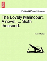 bokomslag The Lovely Malincourt. a Novel. ... Sixth Thousand.