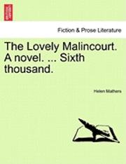 The Lovely Malincourt. a Novel. ... Sixth Thousand. 1