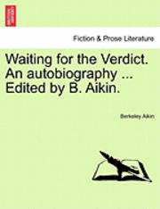 Berkeley Aikin - Waiting for the Verdict. an Autobiography ... Edited by B. Aikin., Häftad