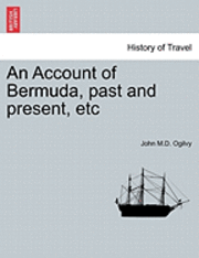 bokomslag An Account of Bermuda, Past and Present, Etc