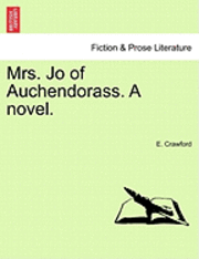Mrs. Jo of Auchendorass. a Novel. 1