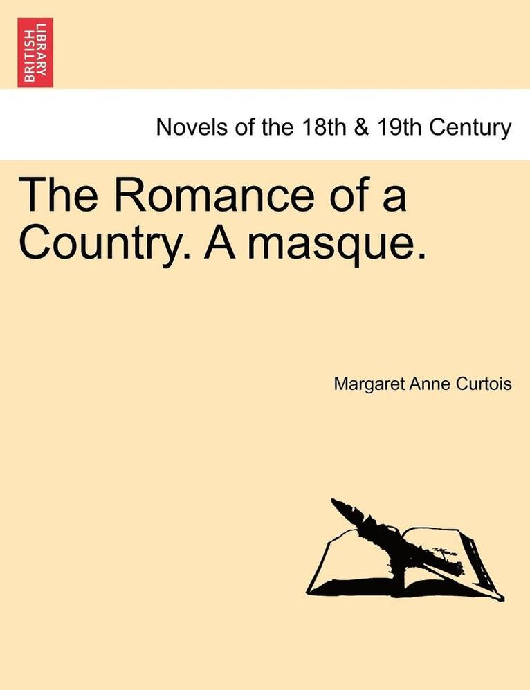 The Romance of a Country. a Masque. 1