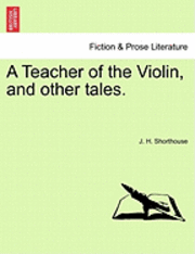 A Teacher of the Violin, and Other Tales. 1