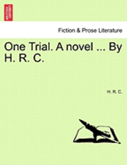 bokomslag One Trial. a Novel ... by H. R. C.