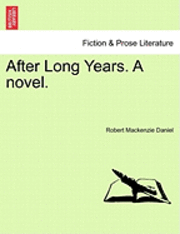 bokomslag After Long Years. a Novel.