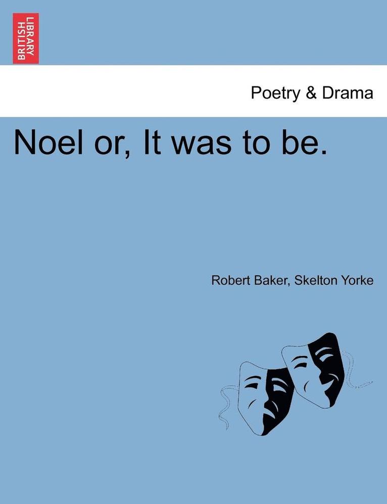 Robert Baker, Skelton Yorke - Noel Or, It Was to Be., Häftad