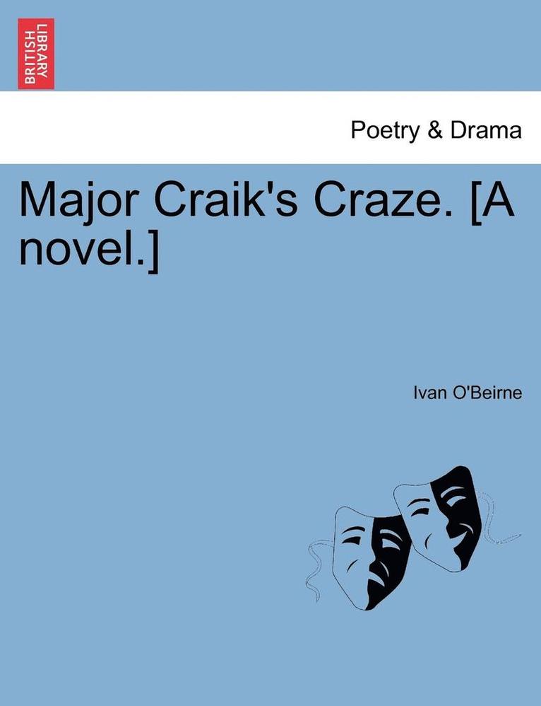 Major Craik's Craze. [A Novel.] 1
