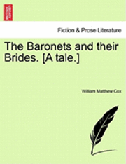 The Baronets and Their Brides. [A Tale.] 1