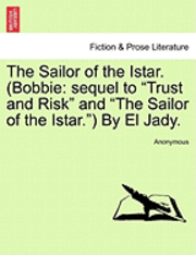 bokomslag The Sailor of the Istar. (Bobbie: Sequel to Trust and Risk and the Sailor of the Istar.) by El Jady.
