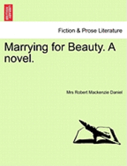 Marrying for Beauty. a Novel. 1