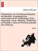 bokomslag Recherches Sur L'Ancienne Ammanie de Montfort, Comprenant Les Communes de St. Odilienberg, Echt, Nieustadt, Linne, Wlodorp, Posterholt Et Roostern, Dans La Province Actuelle de Limbourg.