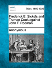 bokomslag Frederick E. Sickels and Truman Cook Against John F. Rodman